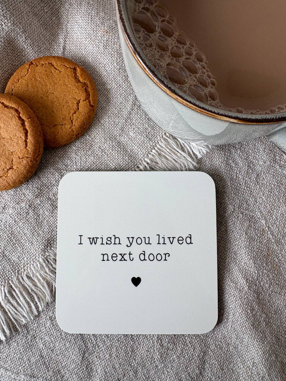 I wish you lived next door, Coaster