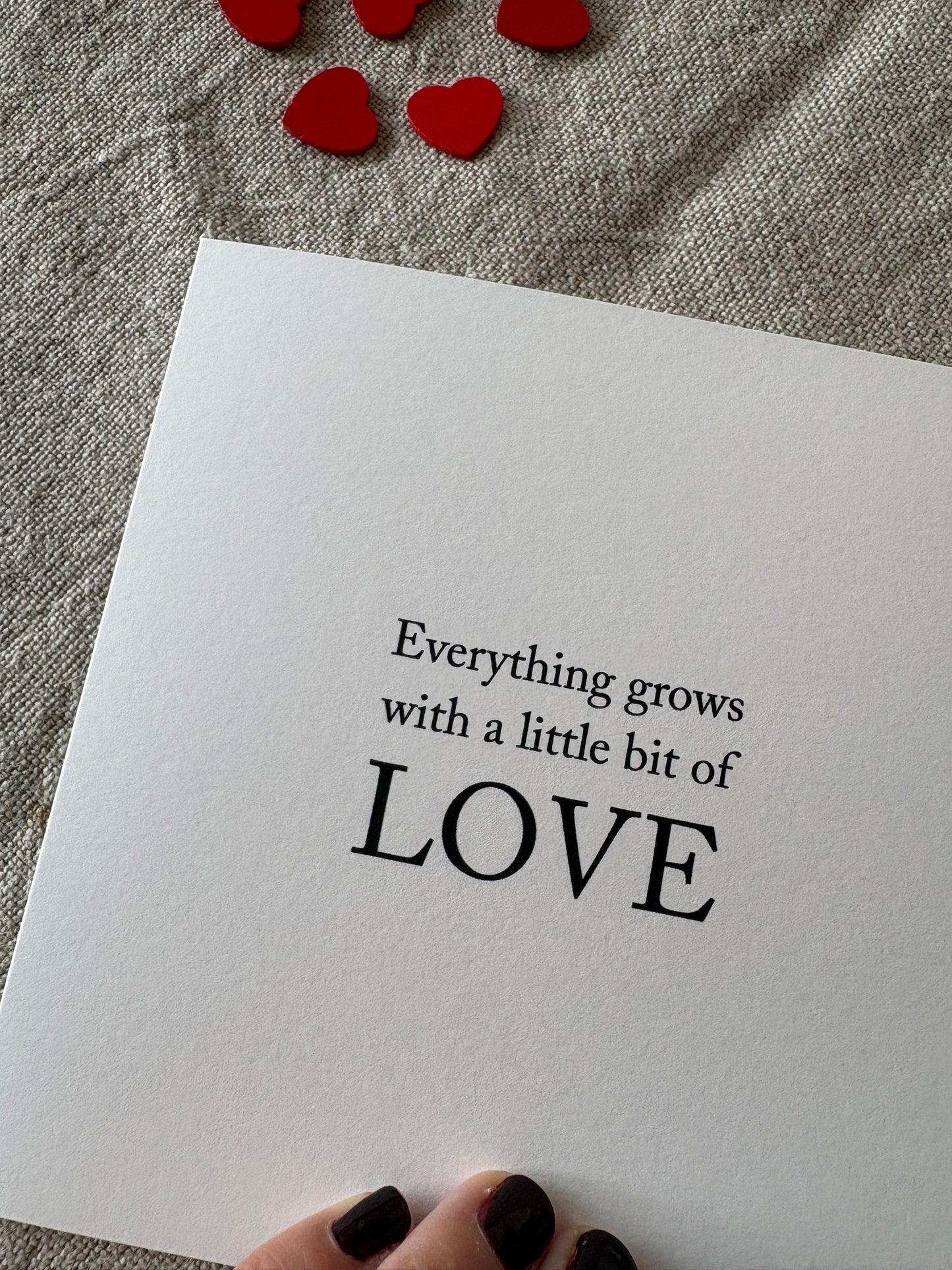 This one's cheeky.... Everything grows with a little bit of love, Card